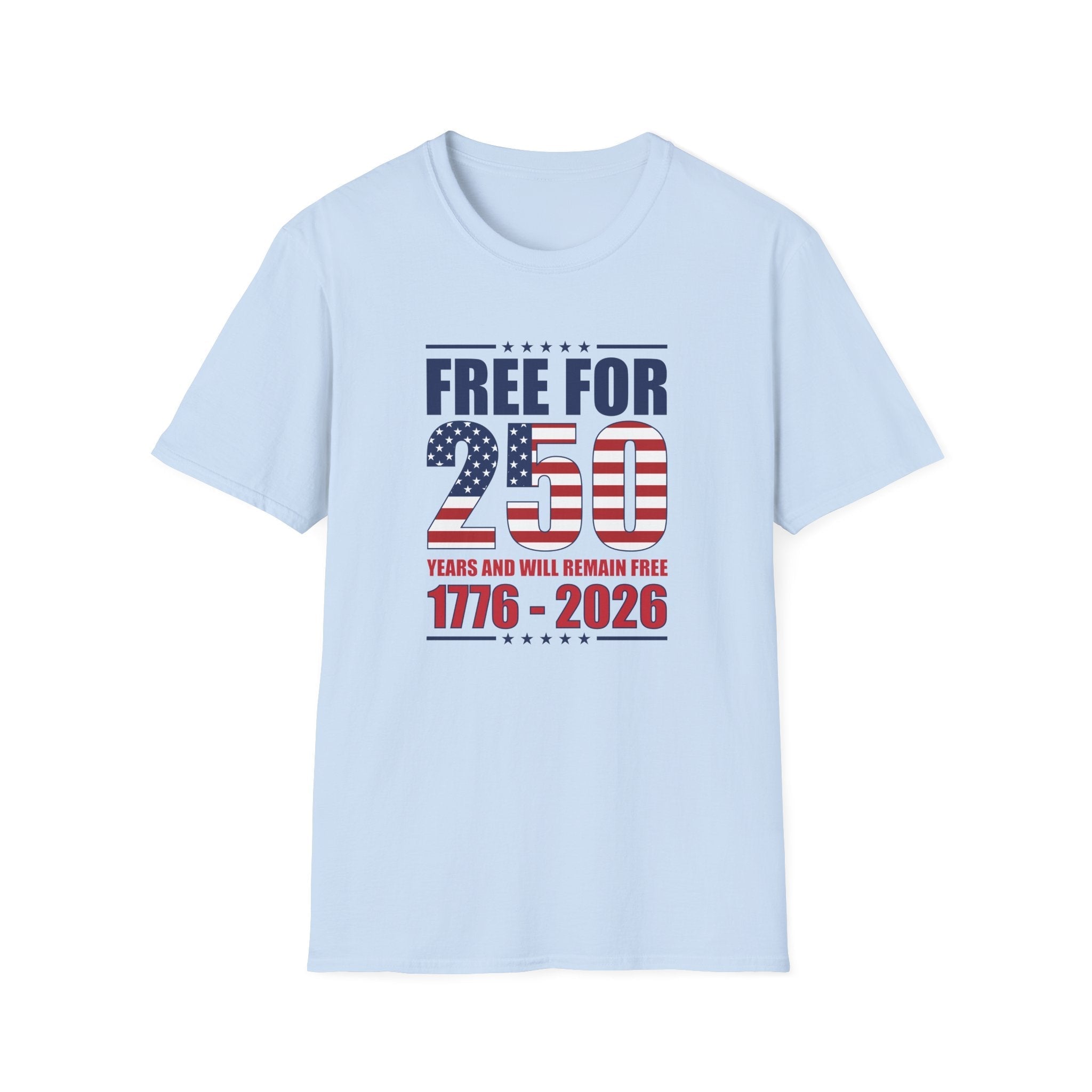 America Free for 250 Years and Will Remain Free 1776-2026 T-Shirt