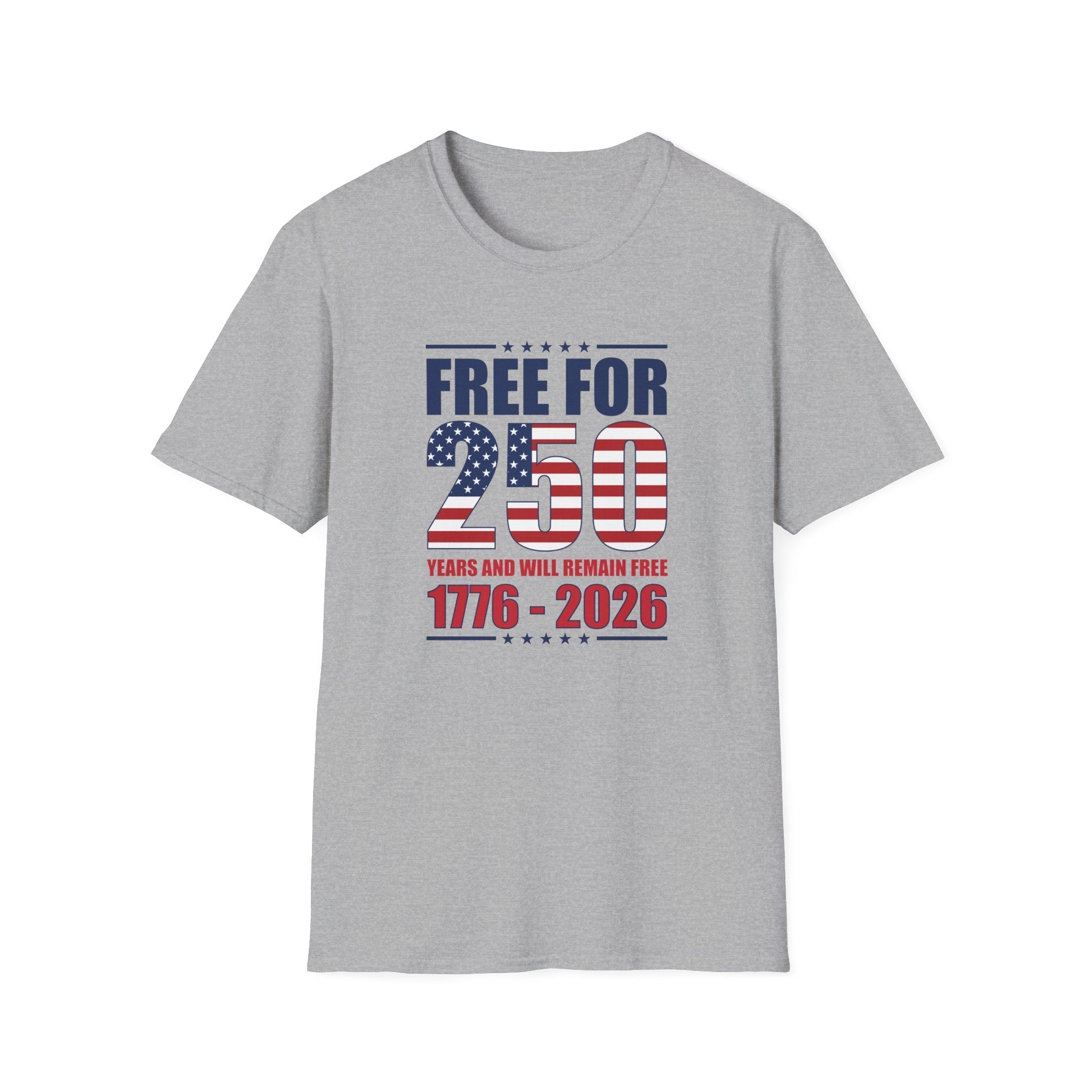 America Free for 250 Years and Will Remain Free 1776-2026 T-Shirt