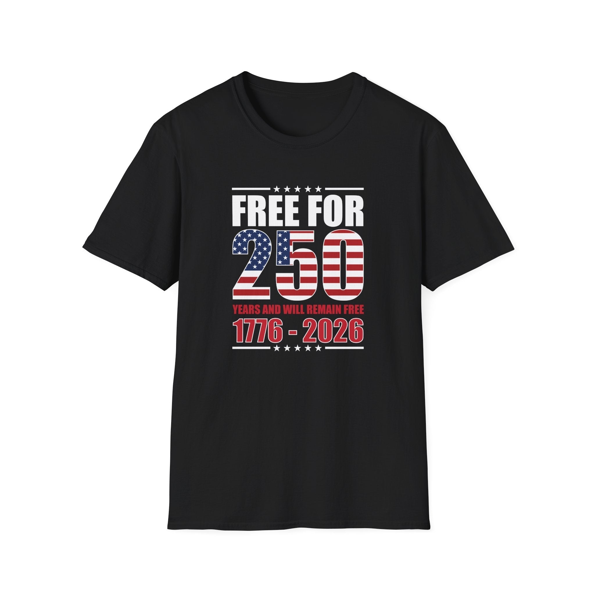 America Free for 250 Years and Will Remain Free 1776-2026 T-Shirt