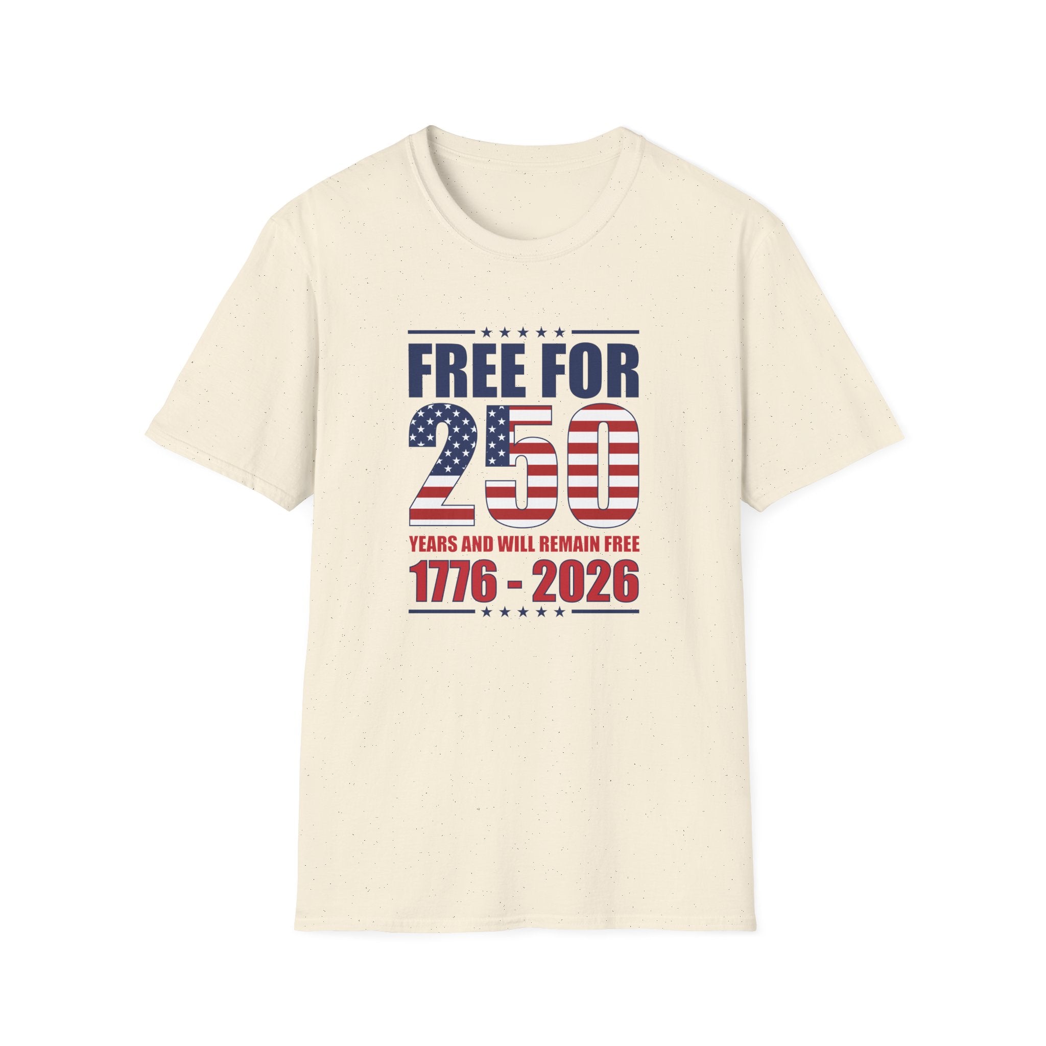 America Free for 250 Years and Will Remain Free 1776-2026 T-Shirt